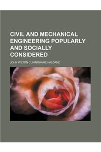 Civil and Mechanical Engineering Popularly and Socially Considered