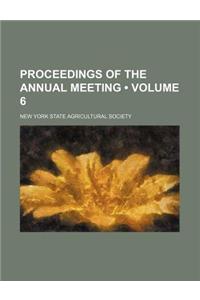 Proceedings of the Annual Meeting (Volume 6)