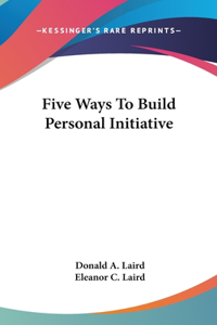 Five Ways To Build Personal Initiative