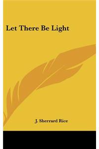Let There Be Light