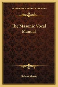The Masonic Vocal Manual