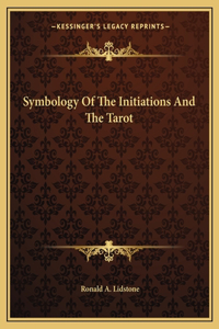 Symbology Of The Initiations And The Tarot