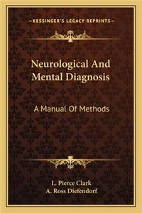 Neurological and Mental Diagnosis: A Manual Of Methods