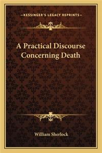 Practical Discourse Concerning Death