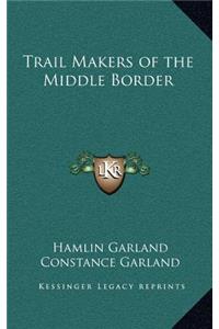 Trail Makers of the Middle Border