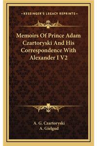 Memoirs Of Prince Adam Czartoryski And His Correspondence With Alexander I V2