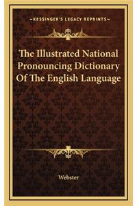 The Illustrated National Pronouncing Dictionary of the English Language