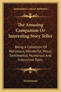 The Amusing Companion Or Interesting Story Teller