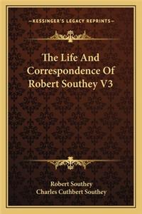 The Life And Correspondence Of Robert Southey V3