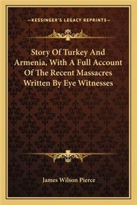 Story Of Turkey And Armenia, With A Full Account Of The Recent Massacres Written By Eye Witnesses