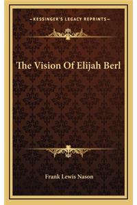 The Vision of Elijah Berl
