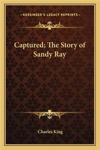 Captured; The Story of Sandy Ray