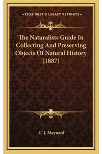 The Naturalists Guide In Collecting And Preserving Objects Of Natural History (1887)