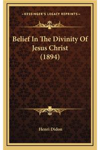 Belief in the Divinity of Jesus Christ (1894)