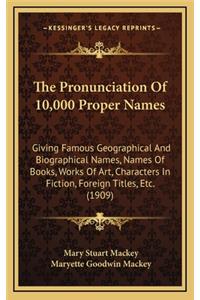 The Pronunciation of 10,000 Proper Names