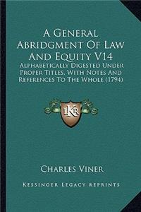 A General Abridgment of Law and Equity V14