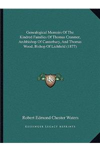 Genealogical Memoirs of the Kindred Families of Thomas Cranmer, Archbishop of Canterbury, and Thomas Wood, Bishop of Lichfield (1877)