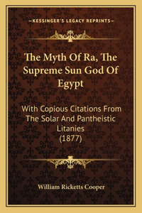 Myth Of Ra, The Supreme Sun God Of Egypt