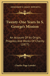 Twenty-One Years In S. George's Mission