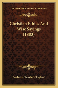 Christian Ethics And Wise Sayings (1883)