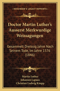 Doctor Martin Luther's Ausserst Merkwurdige Weissagungen