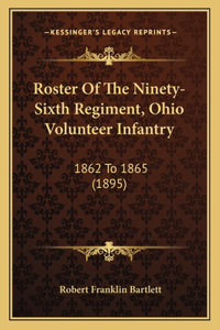 Roster Of The Ninety-Sixth Regiment, Ohio Volunteer Infantry: 1862 To 1865 (1895)