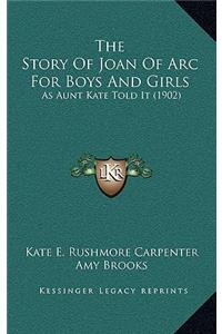 The Story Of Joan Of Arc For Boys And Girls