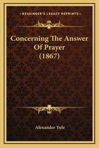 Concerning The Answer Of Prayer (1867)