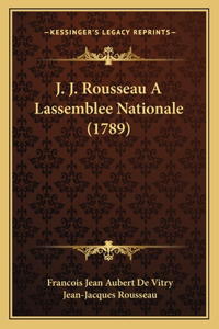 J. J. Rousseau A Lassemblee Nationale (1789)