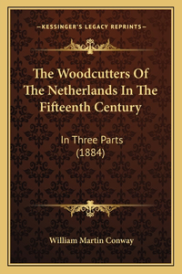 Woodcutters Of The Netherlands In The Fifteenth Century