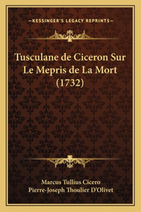 Tusculane de Ciceron Sur Le Mepris de La Mort (1732)