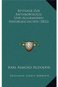 Beytrage Zur Anthropologie Und Allgemeinen Naturgeschichte (1812)