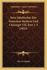 Neue Jahrbucher Der Teutschen Medicin Und Chirurgie VII, Part 1-3 (1823)