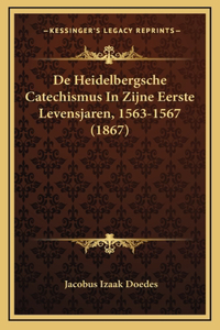 De Heidelbergsche Catechismus In Zijne Eerste Levensjaren, 1563-1567 (1867)