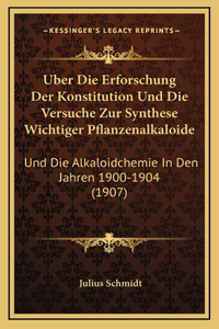 Uber Die Erforschung Der Konstitution Und Die Versuche Zur Synthese Wichtiger Pflanzenalkaloide