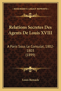 Relations Secretes Des Agents De Louis XVIII