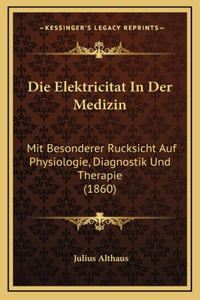 Die Elektricitat In Der Medizin