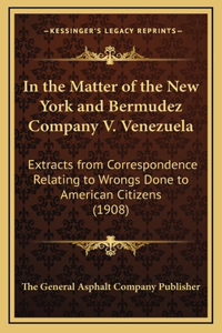 In the Matter of the New York and Bermudez Company V. Venezuela