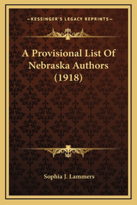 A Provisional List Of Nebraska Authors (1918)