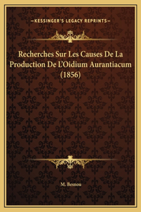 Recherches Sur Les Causes De La Production De L'Oidium Aurantiacum (1856)