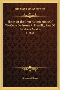Sketch Of The Great Historic Mines Of The Cerro De Proano At Fresnillo, State Of Zacatecas, Mexico (1883)