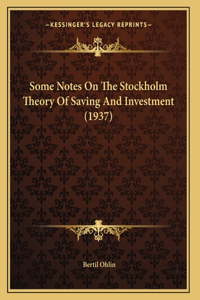 Some Notes On The Stockholm Theory Of Saving And Investment (1937)