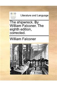 Shipwreck. by William Falconer. the Eighth Edition, Corrected.