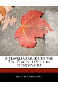 A Traveler's Guide to the Best Places to Visit in Pennsylvania