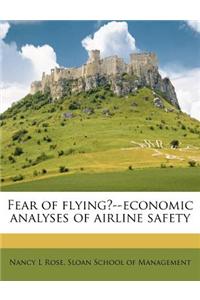 Fear of Flying?--Economic Analyses of Airline Safety