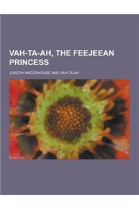 Vah-Ta-Ah, the Feejeean Princess