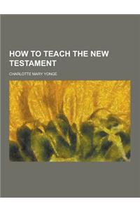 How to Teach the New Testament
