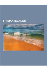 Frisian Islands: North Frisian Islands, Sylt, Oland, Wadden Sea, Ameland, Texel, Terschelling, Schiermonnikoog, Vlieland, Trischen, Amr