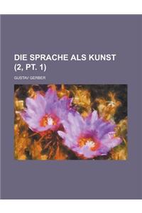 Die Sprache ALS Kunst (2, PT. 1)