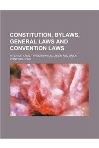 Constitution, Bylaws, General Laws and Convention Laws